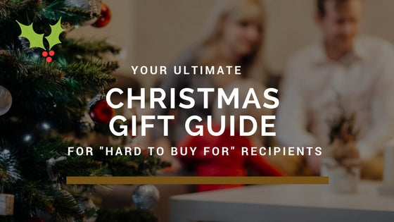 The 2018 Christmas Gift Guide for "hard to buy for" recipients