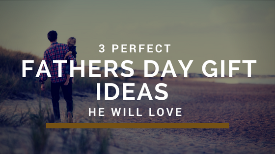 What to buy your Dad for New Zealand Fathers Day Sunday 2nd of September 2018